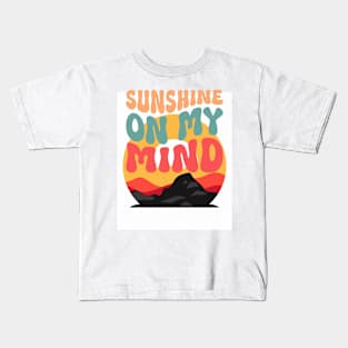 Sunshine On My Mind Kids T-Shirt